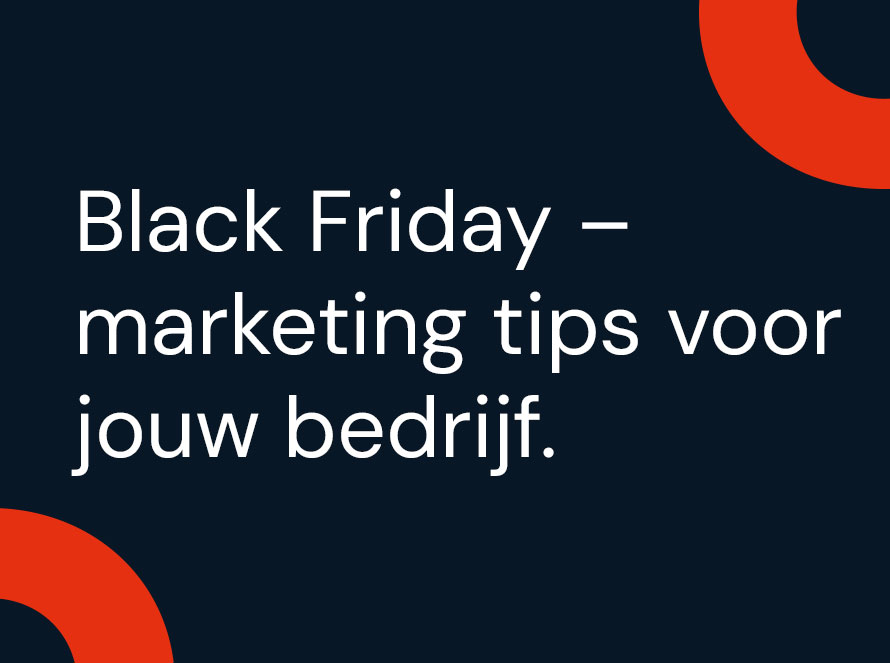 Black Friday – marketing tips voor jouw bedrijf