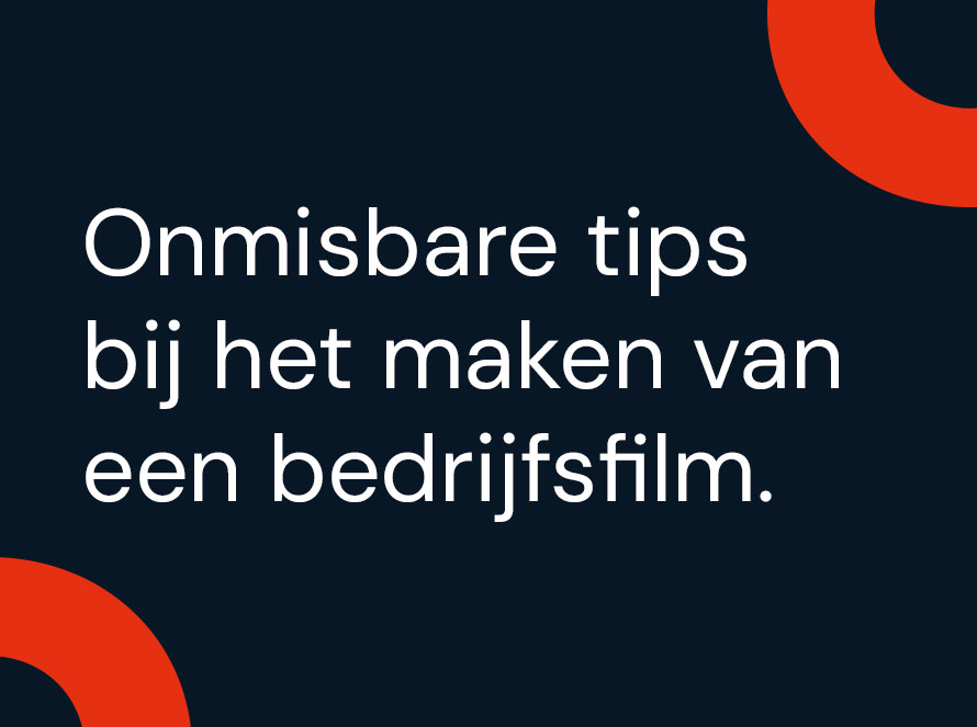 Onmisbare tips bij het maken van een bedrijfsfilm