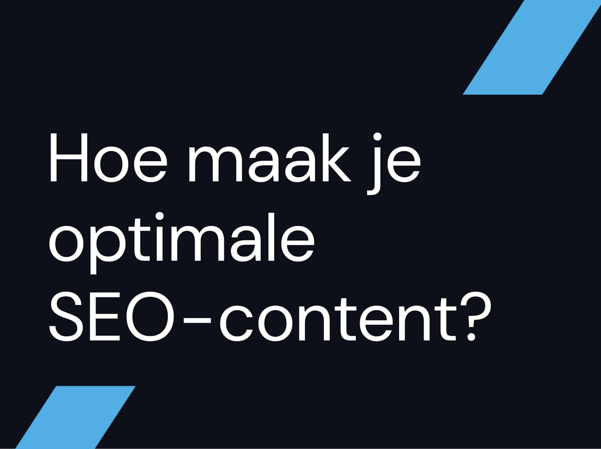 Hoe maak je optimale SEO-content?