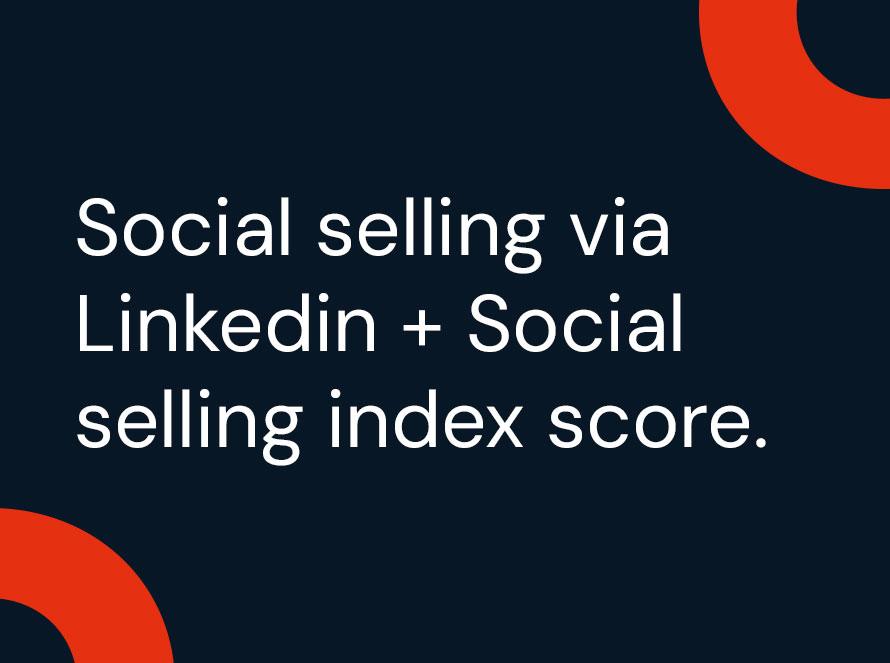 Social selling via Linkedin + Social selling index score