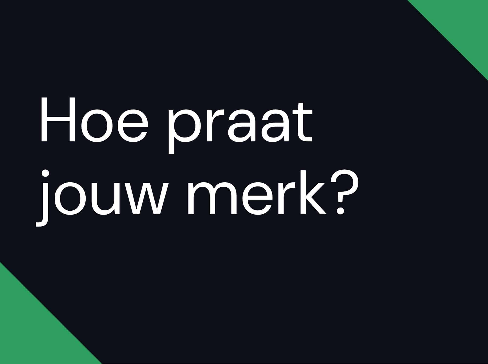Hoe praat jouw merk?