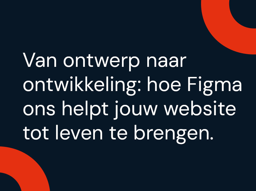 Van ontwerp naar ontwikkeling: hoe Figma ons helpt jouw website tot leven te brengen