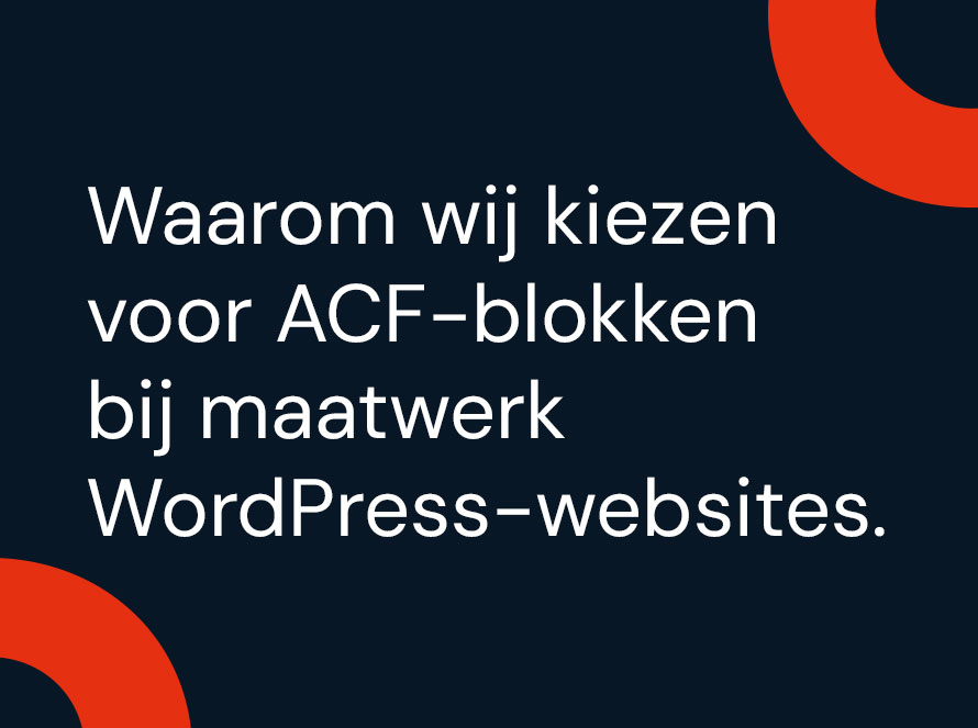 Waarom wij kiezen voor ACF-blokken bij maatwerk WordPress-websites