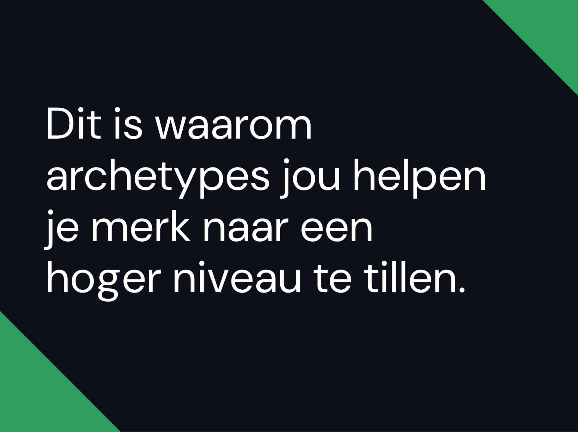 Dit is waarom archetypes jou helpen je merk naar een hoger niveau te tillen.