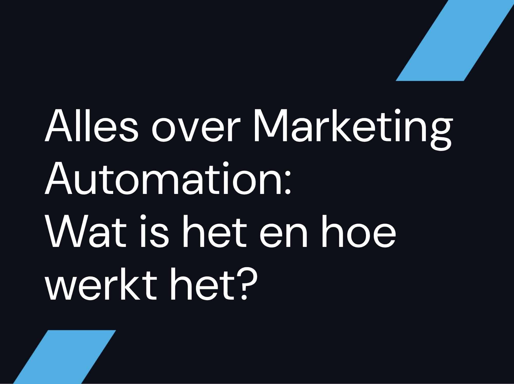 Alles over Marketing Automation: Wat is het en hoe werkt het?