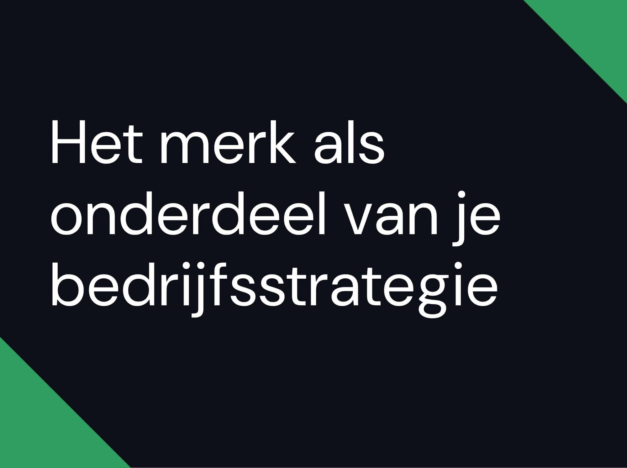 Het merk als onderdeel van je bedrijfsstrategie
